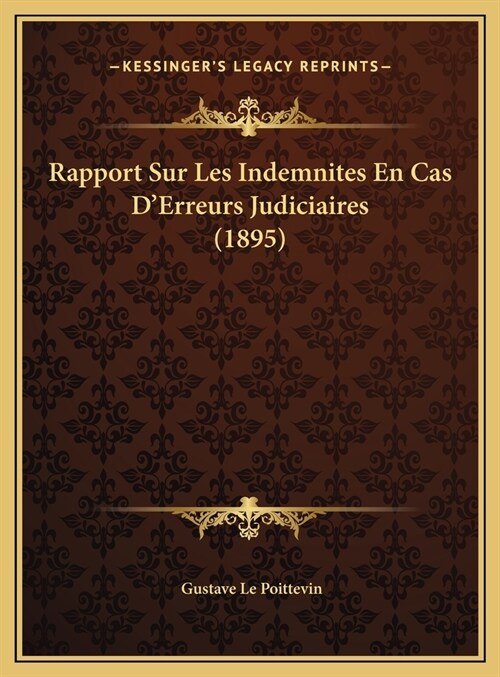 Rapport Sur Les Indemnites En Cas DErreurs Judiciaires (1895) (Hardcover)