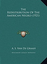 The Redistribution of the American Negro (1921) (Hardcover)