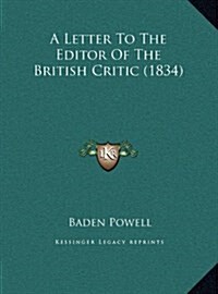 A Letter to the Editor of the British Critic (1834) (Hardcover)