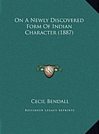 On a Newly Discovered Form of Indian Character (1887) (Hardcover)