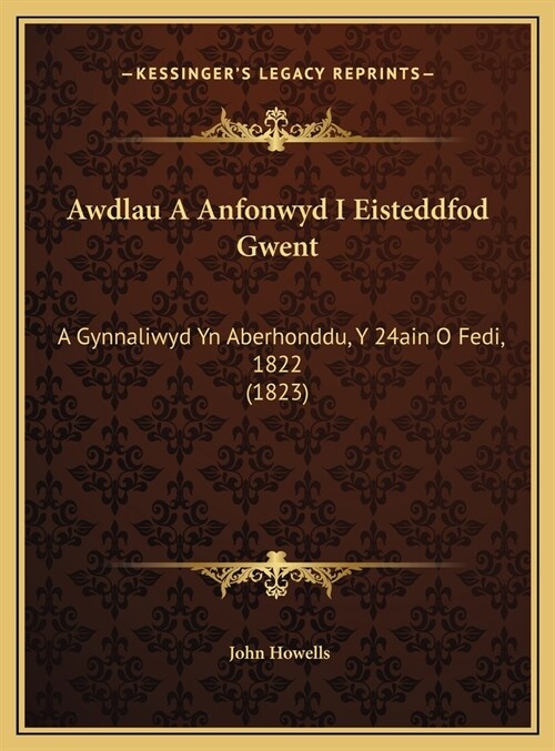 Awdlau a Anfonwyd I Eisteddfod Gwent: A Gynnaliwyd Yn Aberhonddu, y 24ain O Fedi, 1822 (1823) (Hardcover)