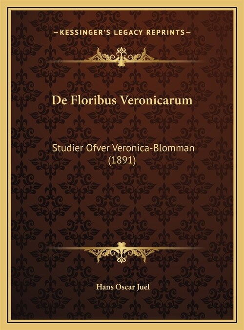 de Floribus Veronicarum: Studier Ofver Veronica-Blomman (1891) (Hardcover)