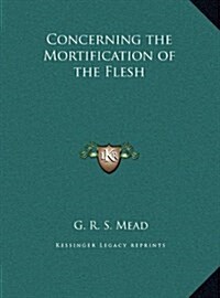 Concerning the Mortification of the Flesh (Hardcover)