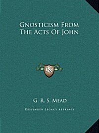 Gnosticism from the Acts of John (Hardcover)
