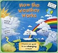 How the Weather Works: A Hands-On Guide to Our Changing Climate (Hardcover)