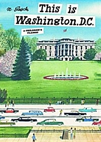 This Is Washington, D.C.: A Childrens Classic (Hardcover)
