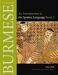 Burmese (Myanmar): An Introduction to the Spoken Language, Book 2 (Paperback)
