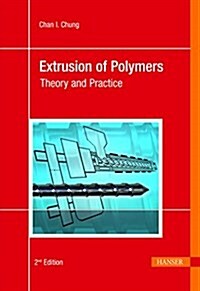 Extrusion of Polymers 2e: Theory and Practice (Hardcover, 2, Revised)