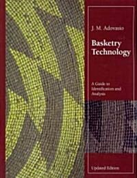 Basketry Technology: A Guide to Identification and Analysis, Updated Edition (Paperback, Edition, New Up)