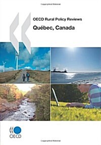 OECD Rural Policy Reviews: Quebec, Canada 2010 (Paperback)