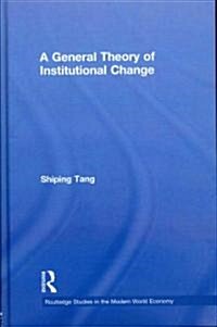 A General Theory of Institutional Change (Hardcover)