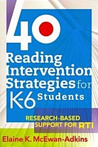 40 Reading Intervention Strategies for K6 Students: Research-Based Support for Rti (Paperback)