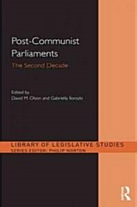 Post-Communist Parliaments : Change and Stability in the Second Decade (Hardcover)