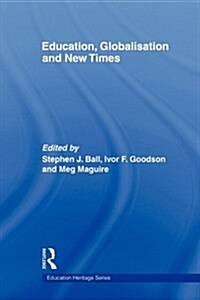 Education, Globalisation and New Times : 21 Years of the Journal of Education Policy (Paperback)