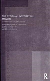 The Regional Integration Manual : Quantitative and Qualitative Methods (Hardcover)