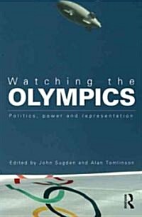 Watching the Olympics : Politics, Power and Representation (Paperback)