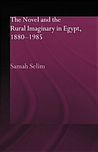The Novel and the Rural Imaginary in Egypt, 1880-1985 (Paperback, New)