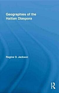 Geographies of the Haitian Diaspora (Hardcover)