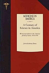Century of Science in America: With Special Reference to the American Journal of Science, 1818-1918 (Paperback)