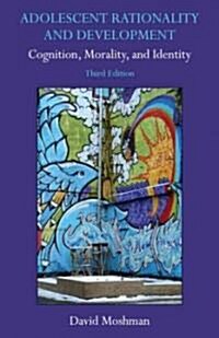 Adolescent Rationality and Development : Cognition, Morality, and Identity, Third Edition (Hardcover, 3 ed)