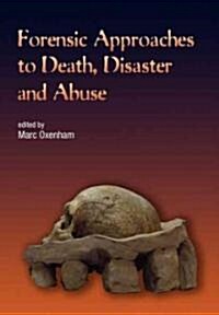 Forensic Approaches to Death, Disaster and Abuse (Paperback, General)