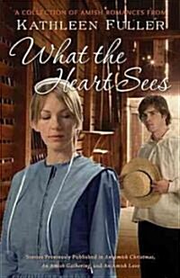 What the Heart Sees: A Collection of Amish Romances (Paperback)