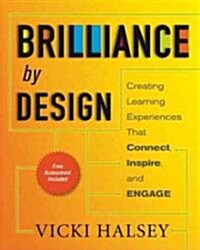 Brilliance by Design: Creating Learning Experiences That Connect, Inspire, and Engage (Paperback)