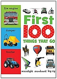 First 100 Things That Go (Board Books)