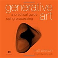 Generative Art: A Practical Guide Using Processing (Paperback)
