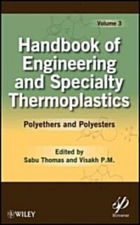 Handbook of Engineering and Specialty Thermoplastics, Volume 3: Polyethers and Polyesters (Hardcover)