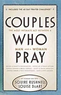 Couples Who Pray: The Most Intimate Act Between a Man and a Woman (Paperback)