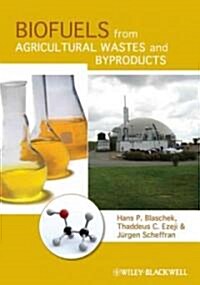 Biofuels from Agricultural Wastes and Byproducts (Hardcover)