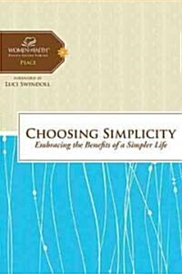 Choosing Simplicity: Embracing the Benefits of a Simpler Life (Spiral)