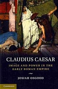 Claudius Caesar : Image and Power in the Early Roman Empire (Paperback)