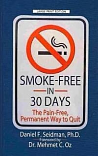 Smoke-Free in 30 Days (Hardcover, Large Print)