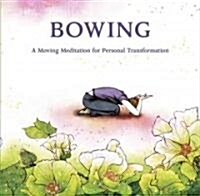 Bowing: A Moving Meditation for Personal Transformation (Hardcover)