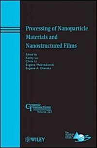 Processing of Nanoparticle Materials and Nanostructured Films (Hardcover)