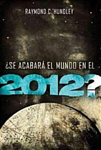 Se Acabara el Mundo en el 2012? / Will the World End in 2012? (Paperback)