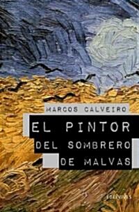 El pintor del sombrero de Malvas / The Painter of Malvas Hat (Hardcover)