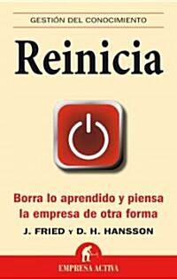 Reinicia: Borra Lo Aprendido y Piensa la Empresa de Otra Forma = Rework (Paperback)