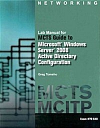 Lab Manual for MCTS Guide to Microsoft Windows Server 2008 Active Directory Configuration (Paperback)