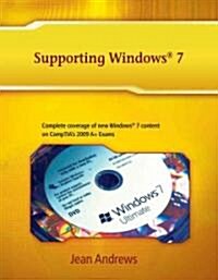 Supporting Windows 7: Addendum to A+ Guide to Managing and Maintaining Your PC, Seventh Edition, and A+ Guide to Software, Fifth Edition (Paperback)