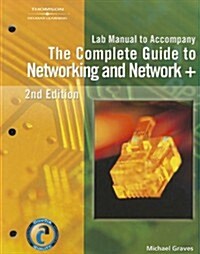 The Complete Guide to Networking and Network+ (Paperback, 2nd, Lab Manual)