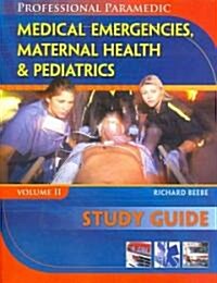 Study Guide for Beebe/Meyers Paramedic Professional, Volume II: Medical Emergencies, Maternal Health & Pediatric (Paperback)