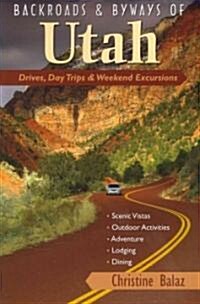 Backroads & Byways of Utah: Drives, Day Trips & Weekend Excursions (Paperback)