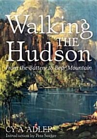 Walking the Hudson: From the Battery to Bear Mountain (Paperback)