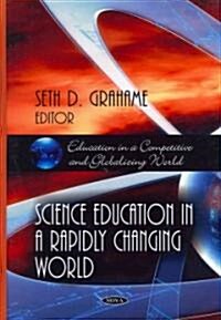 Science Education in a Rapidly Changing World (Hardcover, UK)
