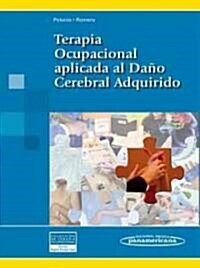 Terapia ocupacional aplicada al dano cerebral adquirido / Occupational therapy applied to the acquired brain injury (Paperback, 1st)