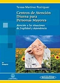 Centros de atencion diurna para personas mayores / Day care centers for elderly people (Paperback, 1st)