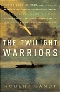 The Twilight Warriors: The Deadliest Naval Battle of World War II and the Men Who Fought It (Audio CD)